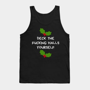 Christmas Humor. Rude, Offensive, Inappropriate Christmas Design. Deck The Fucking Halls Yourself Tank Top